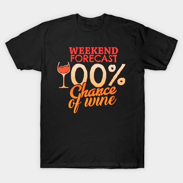 '100% Chance Of Wine' Awesome Wine Lover Gift Shirt T-Shirt by ourwackyhome